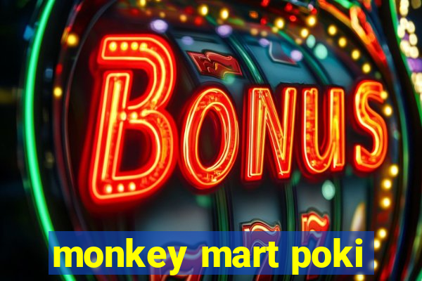 monkey mart poki