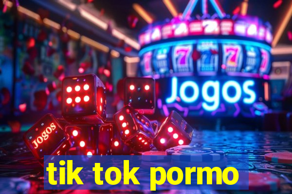 tik tok pormo