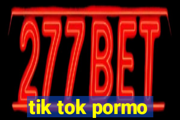 tik tok pormo