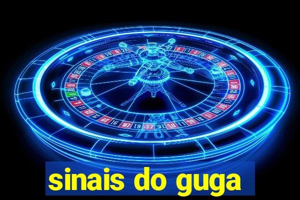 sinais do guga