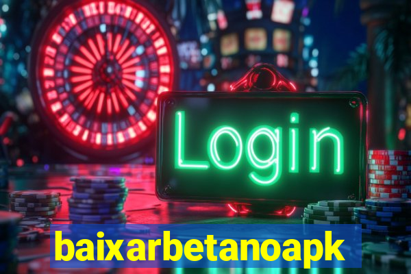 baixarbetanoapk