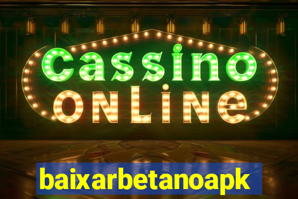 baixarbetanoapk