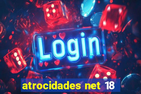 atrocidades net 18