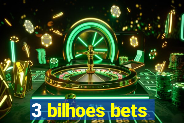 3 bilhoes bets