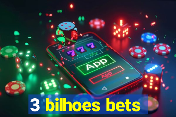 3 bilhoes bets