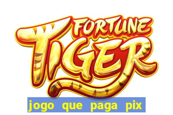 jogo que paga pix de verdade