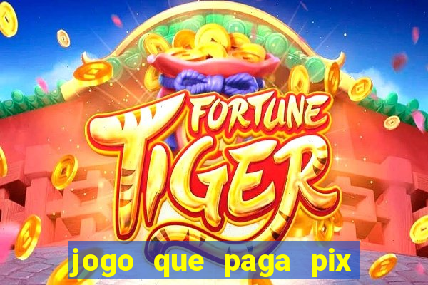 jogo que paga pix de verdade