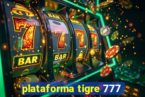 plataforma tigre 777