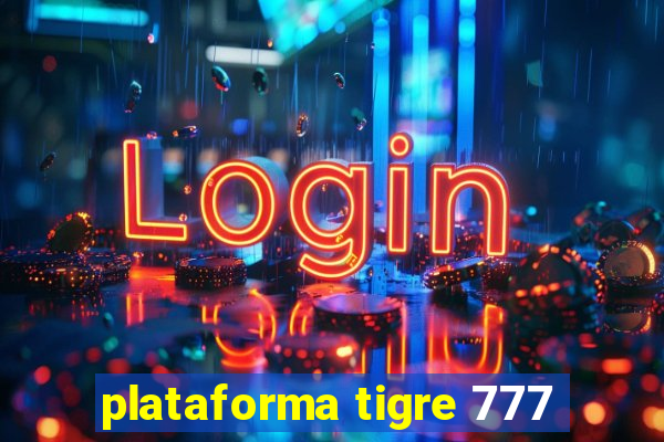 plataforma tigre 777