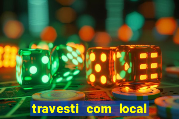 travesti com local porto seguro