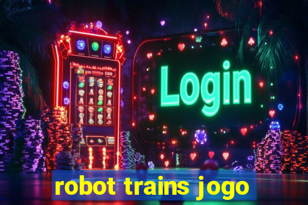 robot trains jogo