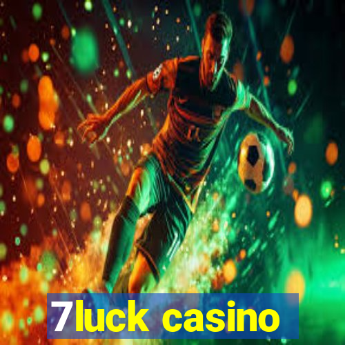 7luck casino