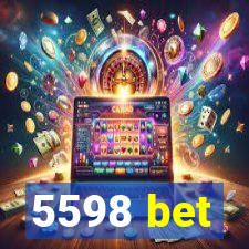 5598 bet