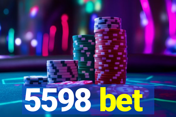 5598 bet