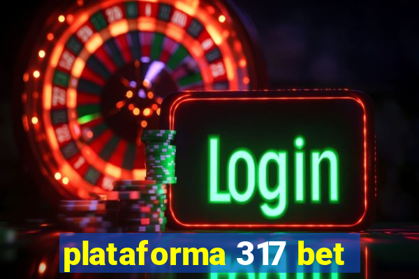 plataforma 317 bet