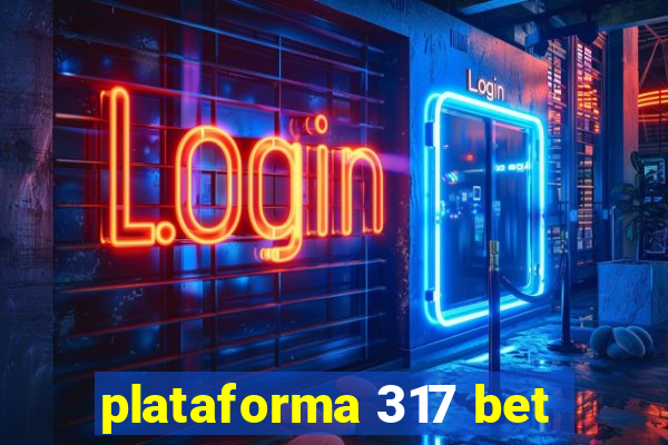 plataforma 317 bet