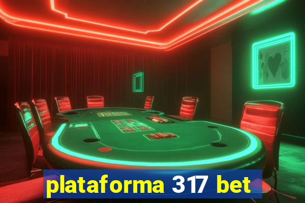 plataforma 317 bet