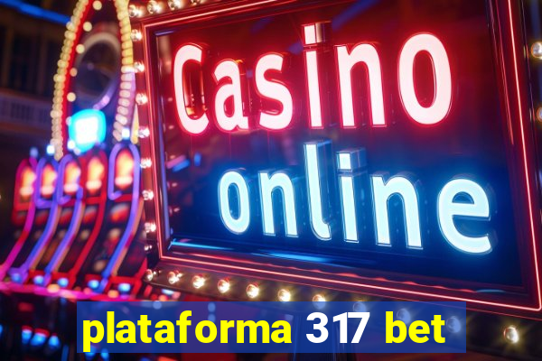 plataforma 317 bet