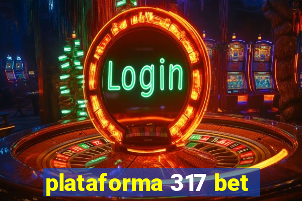 plataforma 317 bet