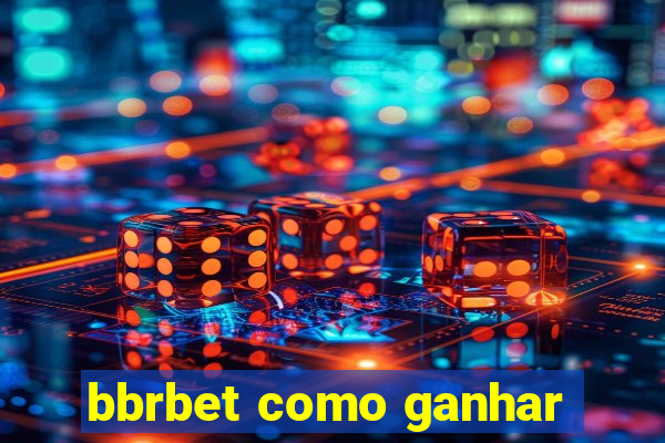 bbrbet como ganhar