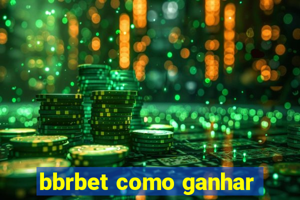 bbrbet como ganhar