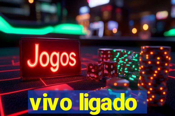 vivo ligado