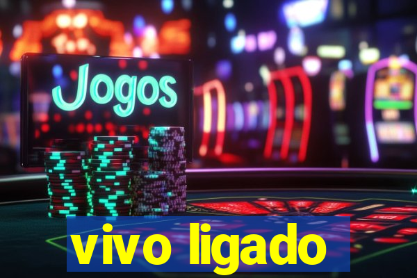 vivo ligado