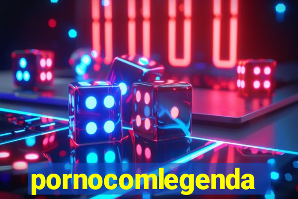 pornocomlegenda