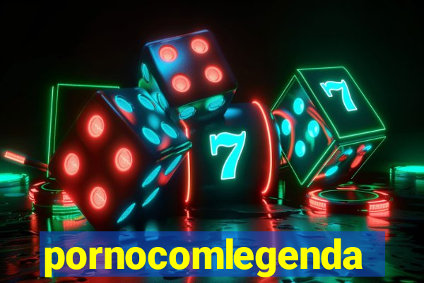 pornocomlegenda