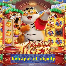 betrayal of dignity pt br