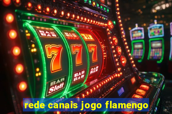 rede canais jogo flamengo