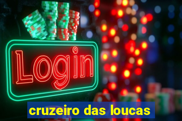 cruzeiro das loucas