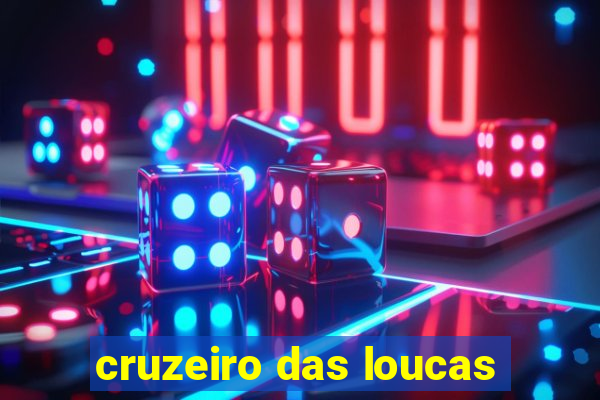 cruzeiro das loucas