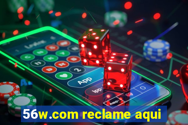 56w.com reclame aqui