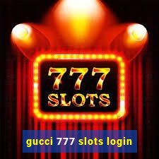 gucci 777 slots login