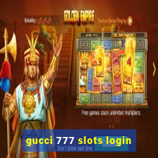 gucci 777 slots login