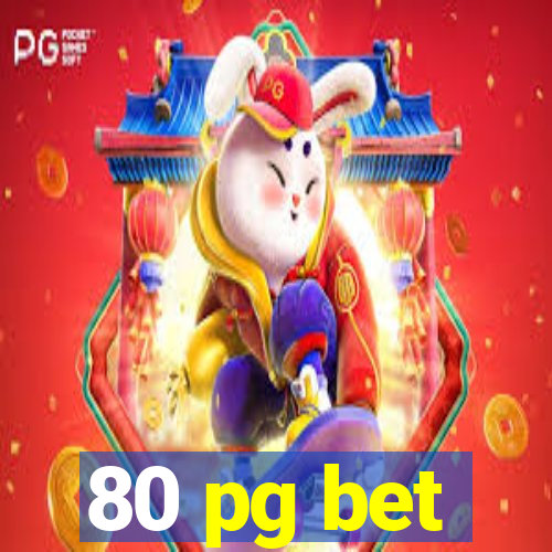 80 pg bet