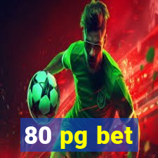 80 pg bet