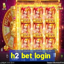 h2 bet login