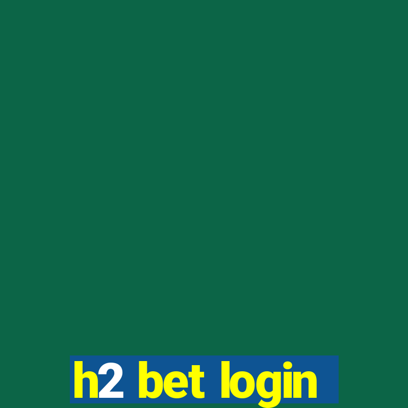 h2 bet login