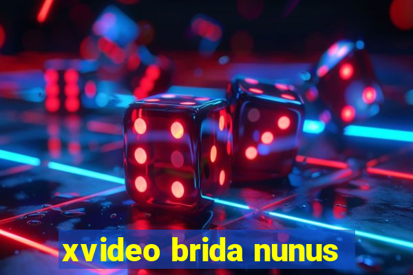 xvideo brida nunus