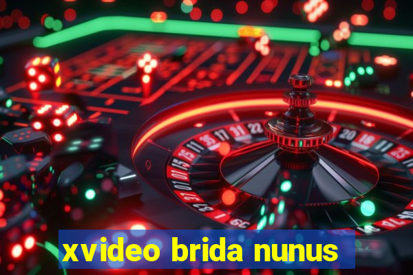 xvideo brida nunus