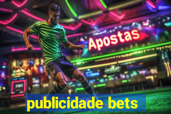 publicidade bets