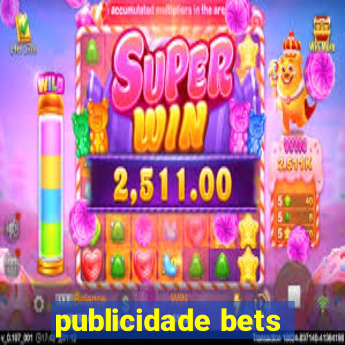 publicidade bets