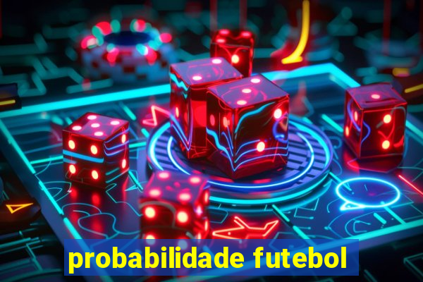 probabilidade futebol