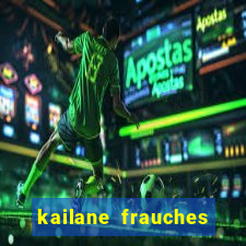 kailane frauches tem filhos