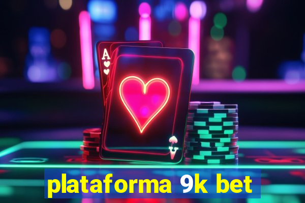 plataforma 9k bet