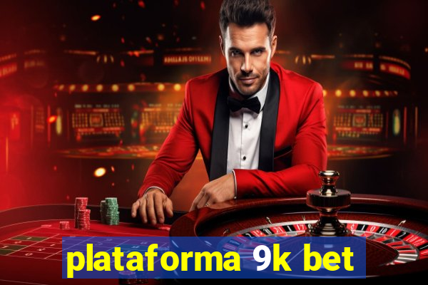 plataforma 9k bet