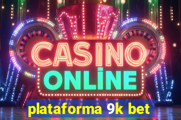 plataforma 9k bet