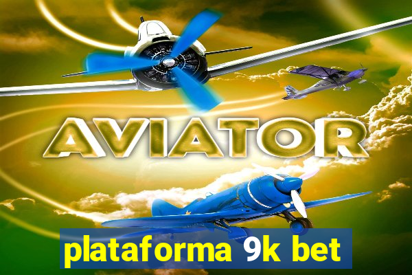 plataforma 9k bet